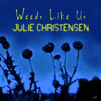 Julie Christensen Weeds Like Us