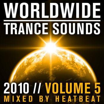 Heatbeat Worldwide Trance Sounds 2010 - Vol. 5 (Full Continuous DJ Mix by Heatbeat)