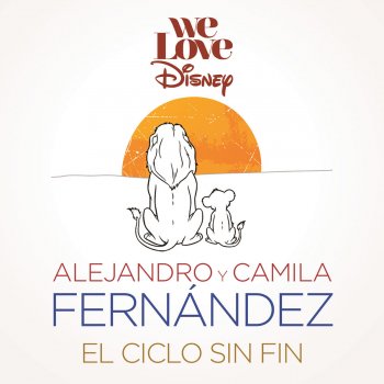 Alejandro Fernandez feat. Camila Fernández El Ciclo Sin Fin