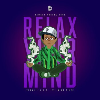 Young L.O.R.D. Relax Your Mind (feat. Mino Slick)