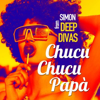 Simon From Deep Divas Chucu Chucu Papà (Radio Mix)