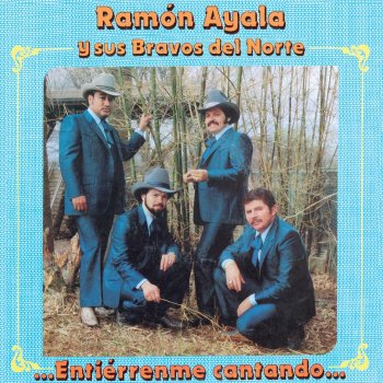 Ramón Ayala y Sus Bravos Del Norte Entiérrenme Cantando