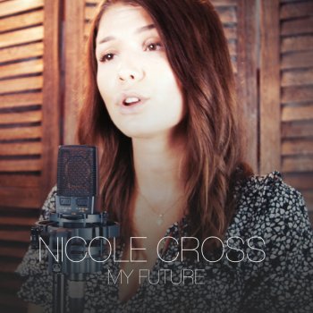 Nicole Cross My Future