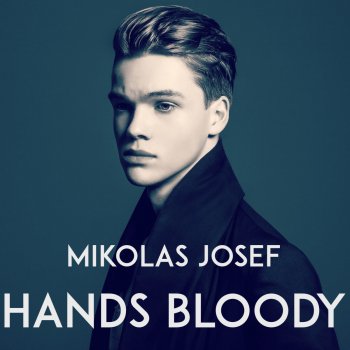 Mikolas Josef Hands Bloody