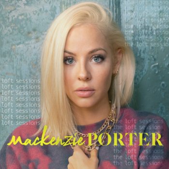 MacKenzie Porter These Days (The Loft Sessions)