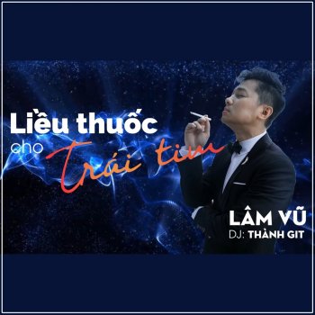 Lâm Vũ Liều Thuốc Cho Trái Tim (Remix)