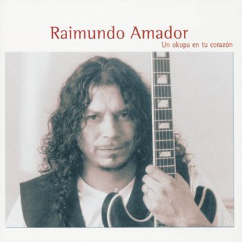 Raimundo Amador Un Okupa en Tu Corazón
