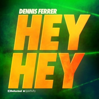 Dennis Ferrer Hey Hey - Tom De Neef Club Edit