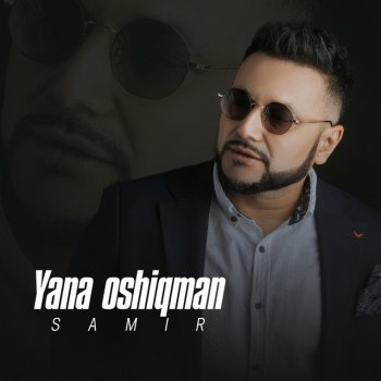 Samir Yana oshiqman