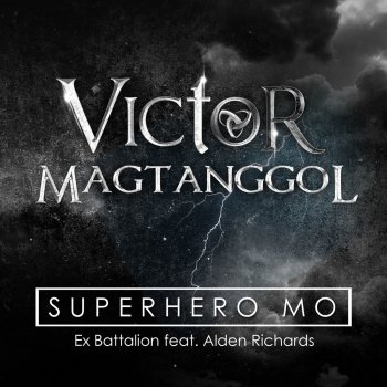 Ex Battalion feat. Alden Richards Superhero Mo (Victor Magtanggol Theme Song)