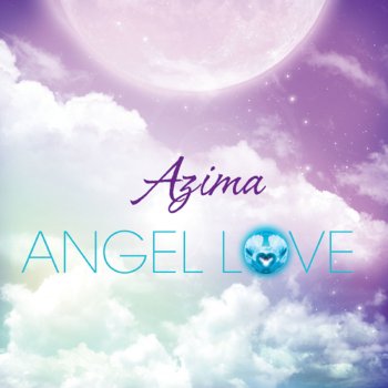 Azima Angels Love: Carry Me Into Sound