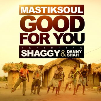 Mastiksoul feat. Shaggy & Danny Shah Good for You