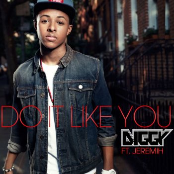Diggy feat. Jeremih Do It Like You