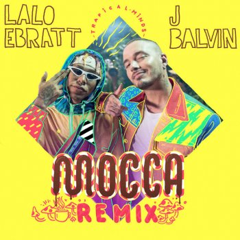 Lalo Ebratt feat. J Balvin & Trapical Mocca - Remix