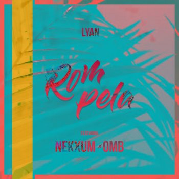 Lyan feat. Nekxum & OMB Rompela