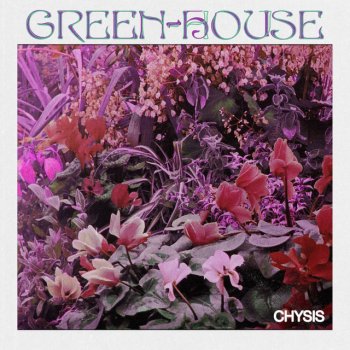 Green-House Chysis