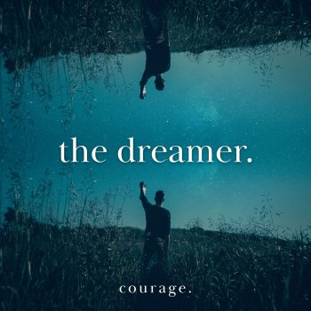 Courage The Dreamer