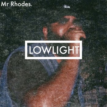 Mr Rhodes feat. Art Pleasley Lowlight