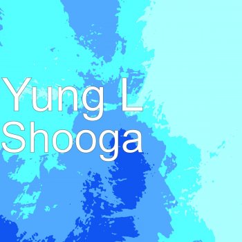 Yung L Shooga