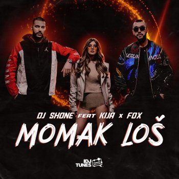 DJ Shone feat. Kija & Fox Momak Loš