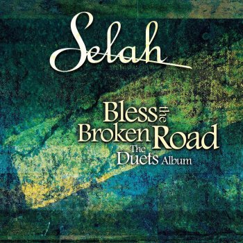 Selah feat. Melodie Crittenden Bless The Broken Road