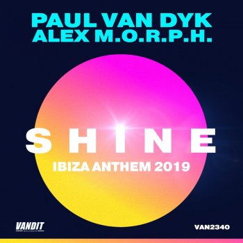 Paul van Dyk feat. Alex M.O.R.P.H. Shine Ibiza Anthem 2019