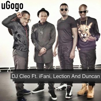 DJ Cleo feat. Ifani, Lection & Duncan uGogo