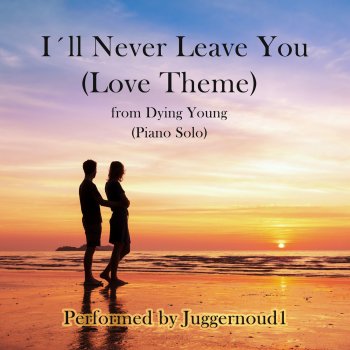 James Newton Howard I'll Never Leave You (Love Theme from "Dying Young")