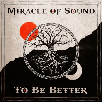 Miracle Of Sound To Be Better