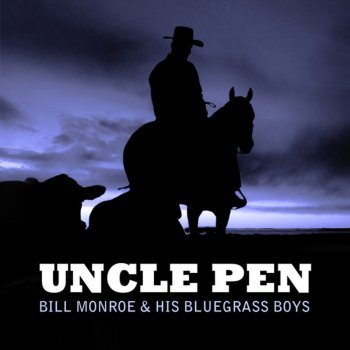 Bill Monroe and His Bluegrass Boys Uncle Pen (Live)