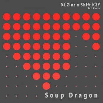 DJ Zinc feat. Shift K3Y Soup Dragon