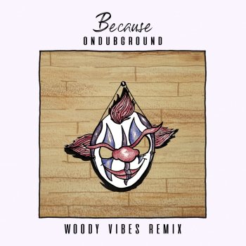 Ondubground feat. Woody Vibes Because - Woody Vibes Remix