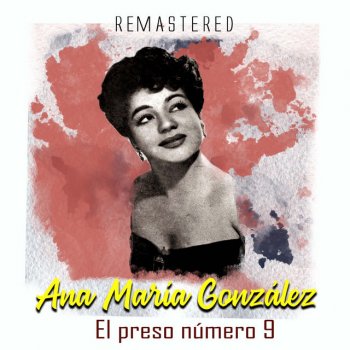 Ana María Gonzlález El Preso Número 9 - Remastered