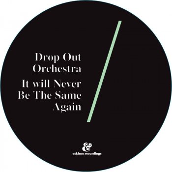 Drop Out Orchestra It Will Never Be The Same Again - Punks Jump Up remix