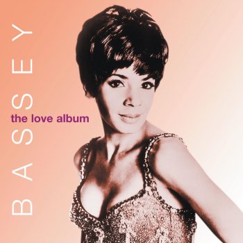 Shirley Bassey You Made Me Love You (I Didn't Want To Do It)