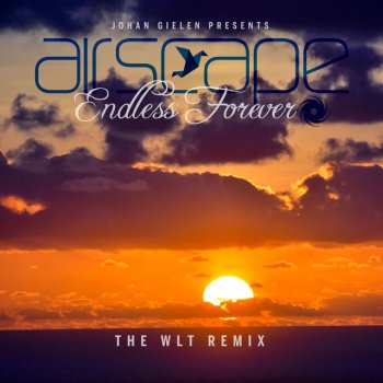 Johan Gielen feat. Airscape & The WLT Endless Forever - The WLT Remix