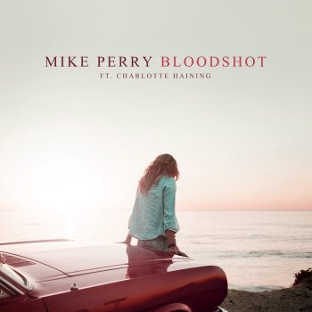 Mike Perry feat. Charlotte Haining Bloodshot