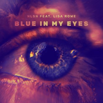 NLSN feat. Lisa Rowe Blue in My Eyes
