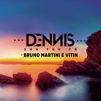 Dennis DJ feat. Bruno Martini & Vitin Sou Teu Fã