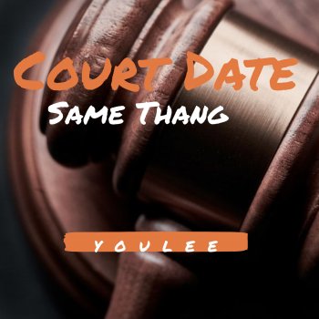 Youlee Court Date (Same Thang)