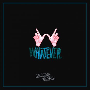 Coming Soon!!! Whatever
