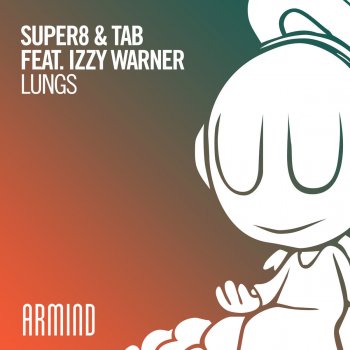 Super8 & Tab feat. Izzy Warner Lungs (Extended Mix)