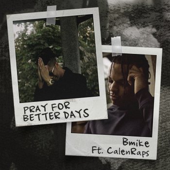 Bmike feat. CalenRaps Pray for Better Days