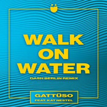 GATTÜSO feat. Kat Nestel & Jeffrey Sutorius Walk On Water - Jeffrey Sutorius Remix