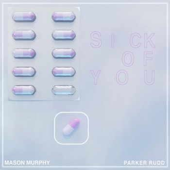 Mason Murphy feat. Parker Rudd Sick Of You