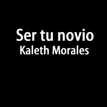 Kaleth Morales Ser Tu Novio