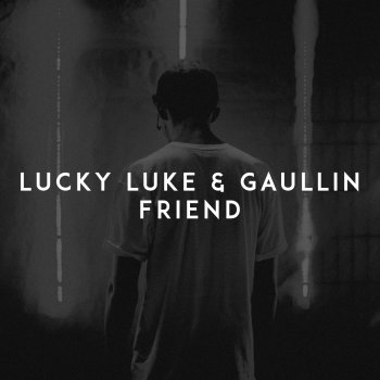 Lucky Luke feat. Gaullin Friend