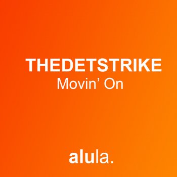 THEDETSTRIKE Movin' On