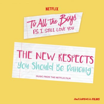 The New Respects You Should Be Dancing (From The Netflix Film “To All The Boys: P.S. I Still Love You”)