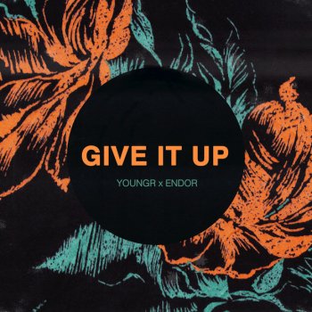 Youngr feat. Endor Give It Up - Youngr x Endor